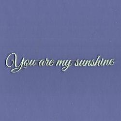 Chipboard - You are my sunshine